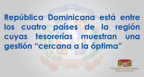 Gestión de Tesorería de República Dominicana casi es óptima.